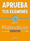 APRUEBA TUS EXÃMENES - MATEMÃTICAS OPCIÃN B - 4Âº ESO