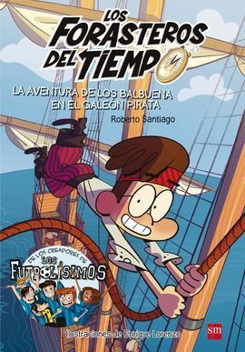 LOS FORASTEROS DEL TIEMPO 4. LA AVENTURA DE LOS BALBUENA EN EL GALEÓN PIRATA