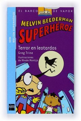TERROR EN LEOTARDOS. MELVIN BEEDERMAN SUPERHÉROE