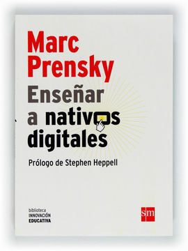 MARK PRENSKY.ENSEÑAR A NATIVOS DIGITALES