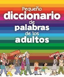 PEQUEÑO DICCIONARIO DE PALABRAS DE LOS ADULTOS