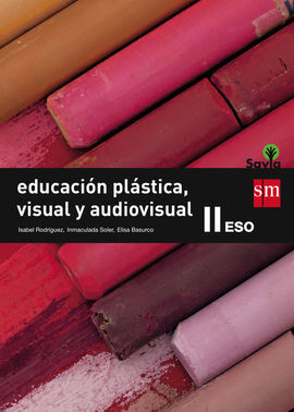EDUCACIÓN PLÁSTICA, VISUAL Y AUDIOVISUAL II- ESO (SAVIA)