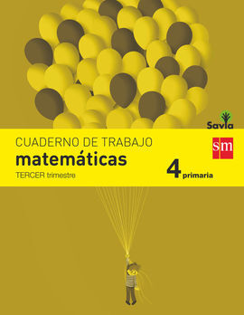 CUADERNO DE MATEMÁTICAS - 4º ED. PRIM - 3 TRIM. (SAVIA)