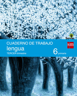 CUADERNO DE LENGUA - 6º ED. PRIM - 3 TRIM. (SAVIA)