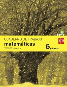 CUADERNO DE MATEMÁTICAS - 6º ED. PRIM - 3 TRIM. (SAVIA)