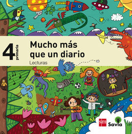 LECTURAS: MUCHO MÁS QUE UN DIARIO - 4º ED. PRIM. (SAVIA)