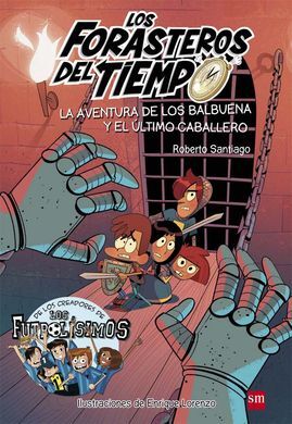 LOS FORASTEROS DEL TIEMPO. 2: LA AVENTURA DE LOS BALBUENA Y EL ÚLTIMO CABALLERO