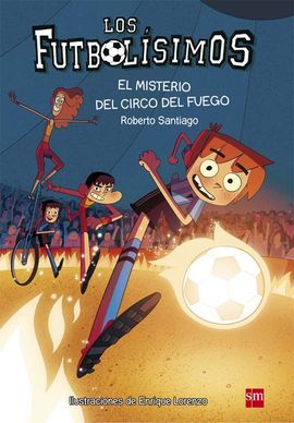 LOS FUTBOLÍSIMOS. 8: EL MISTERIO DEL CIRCO DEL FUEGO