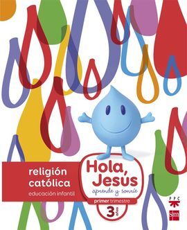 RELIGIÓN CATÓLICA - 3 AÑOS - HOLA, JESÚS: APRENDE Y SONRÍE