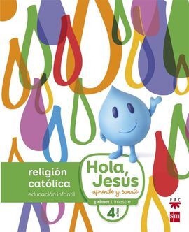 RELIGIÓN CATÓLICA - 4 AÑOS - HOLA, JESÚS: APRENDE Y SONRÍE