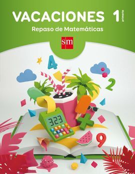 VACACIONES: REPASO DE MATEMÁTICAS - 1º ED. PRIM.