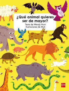 ¿QUÉ ANIMAL QUIERES SER DE MAYOR?