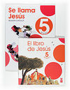 SE LLAMA JESÚS. RELIGIÓN CATÓLICA - 5º ED. PRIM.