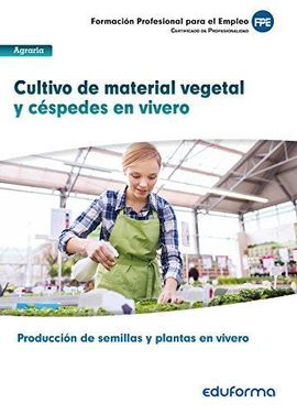 CULTIVO DE MATERIAL VEGETAL Y CÉSPEDES EN VIVERO. CERTIFICADO DE PROFESIONALIDAD