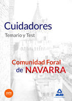 CUIDADORES DE LA COMUNIDAD FORAL DE NAVARRA. TEMARIO Y TEST.