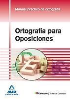 ORTOGRAFÍA PARA OPOSICIONES. MANUAL PRÁCTICO DE ORTOGRAFÍA