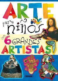 ARTE PARA NIÑOS CON 6 GRANDES ARTISTAS