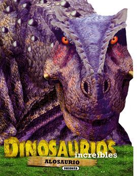 DINOSAURIOS INCREÍBLES. ALOSAURIO