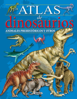 ATLAS DE DINOSAURIOS, ANIMALES PREHISTÓRICOS Y OTROS