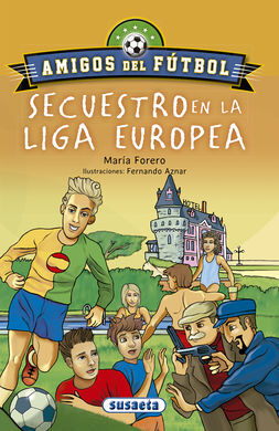 AMIGOS DEL FÚTBOL. 5: SECUESTRO EN LA LIGA EUROPEA