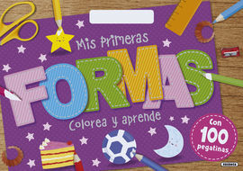 MIS PRIMERAS FORMAS, COLOREA Y APRENDE