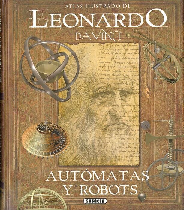 LEONARDO DA VINCI, AUTOMATAS  Y ROBOTS