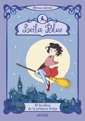 LEILA BLUE. 1: EL HECHIZO DE LA PRIMERA BRUJA