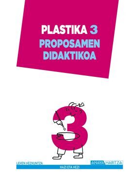 PLASTIKA 3. PROPOSAMEN DIDAKTIKOA.