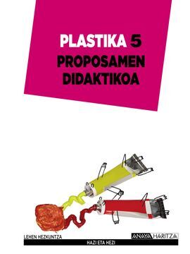 PLASTIKA 5. PROPOSAMEN DIDAKTIKOA.