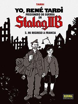 YO, RENÉ TARDI. PRISIONERO DE GUERRA EN STALAG IIB. MI REGRESO A FRANCIA