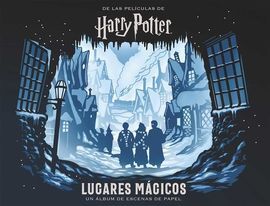 HARRY POTTER: LUGARES MAGICOS. UN ALBUM DE ESCENAS DE PAPEL