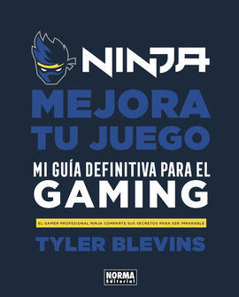 NINJA: MEJORA TU JUEGO. MI GUÍA DEFINITIVA PARA SER UN BUEN GAMER