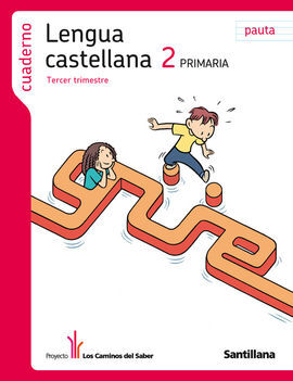 CUADERNO LENGUA CASTELLANA -  3R. TRIM. - PAUTA - LOS CAMINSO DEL SABER-  2º  ED. PRIM.