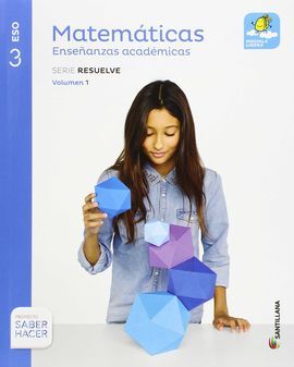 MATEMATICAS ENSEÑANZAS ACADEMICAS - SERIE RESUELVE - MOCHILA LIGERA - 3º ESO (SABER HACER)