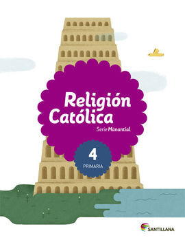 RELIGION CATOLICA - SERIE MANANTIAL - 4º ED. PRIM.