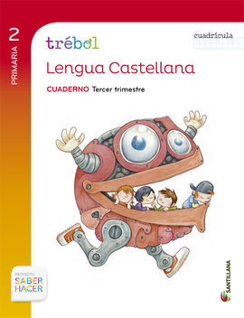 SABER HACER - GLOBALIZADO TREBOL CUADERNO LENGUA CUADRICULA - 2º ED. PRIM. - 3 TRIM
