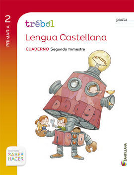 SABER HACER - GLOBALIZADO TREBOL CUADERNO LENGUA PAUTA - 2º ED. PRIM. - 2 TRIM
