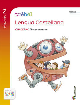 SABER HACER - GLOBALIZADO TREBOL CUADERNO LENGUA PAUTA - 2º ED. PRIM. - 3 TRIM