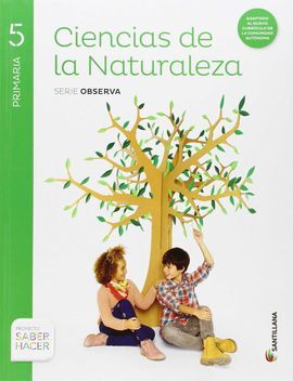 SABER HACER - CIENCIAS DE LA NATURALEZA. SERIE OBSERVA - 5º ED. PRIM.