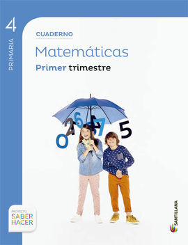 SABER HACER - CUADERNO MATEMÁTICAS - 4º ED. PRIM. - PRIMER TRIMESTRE