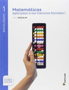 SABER HACER - MATEMATICAS SERIE RESUELVE CIENCIAS SOCIALES - 1º BACH.