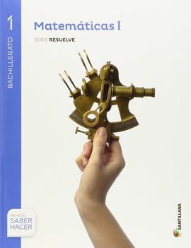 SABER HACER - MATEMATICAS SERIE RESUELVE - 1º BACH.