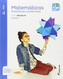 MATEMATICAS ENSEÑANZAS ACADEMICAS - SERIE RESUELVE. MOCHILA LIGERA - 4º ESO - SABER HACER