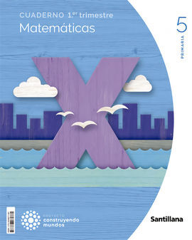 CUADERNO MATEMATICAS 5 PRIMARIA 1 TRIM CONSTRUYENDO MUNDOS