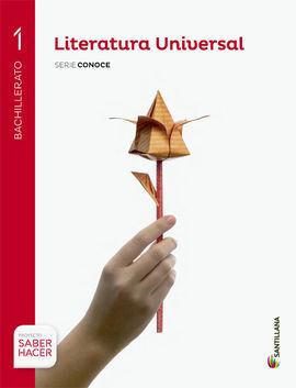 SABER HACER - LITERATURA UNIVERSAL. SERIE CONOCE - 1º BACH.