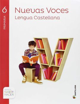 SABER HACER. NUEVAS VOCES - LENGUA - 6º ED. PRIM.