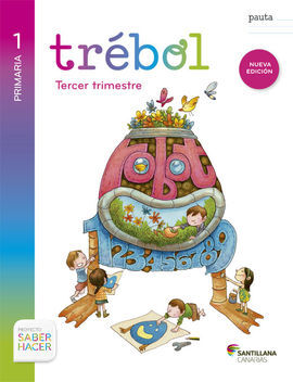 SABER HACER - GLOBALIZADO PAUTA TREBOL - 1º ED. PRIM. - 3 TRIM