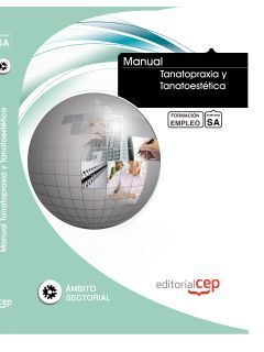 MANUAL TANATOPRAXIA Y TANATOESTÉTICA. FORMACIÓN PARA EL EMPLEO