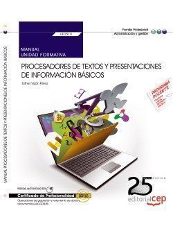 UF0510- MANUAL. PROCESADORES DE TEXTOS Y PRESENTACIONES DE INFORMACIÓN BÁSICOS (UF0510).