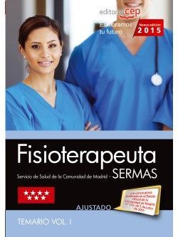 FISIOTERAPEUTA. SERVICIO DE SALUD DE LA COMUNIDAD DE MADRID (SERMAS). TEMARIO VOL. I